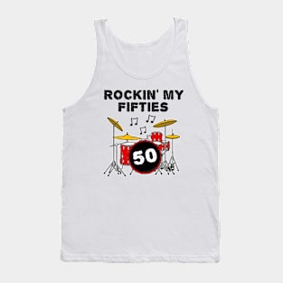 Rockin' My Fifties Drummer Drum Kit 50th Birthday Tank Top